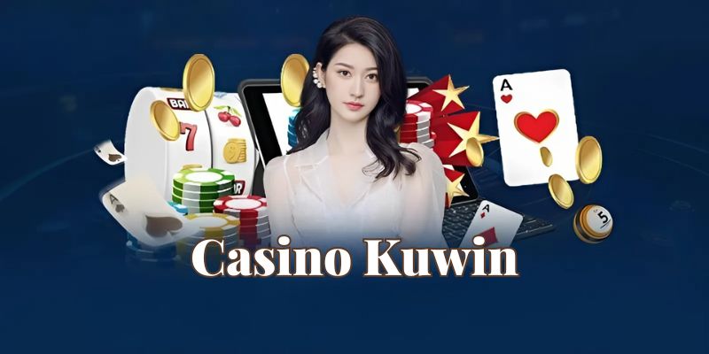 Casino Kuwin mang đến trải nghiệm giải trí trực tuyến đẳng cấp