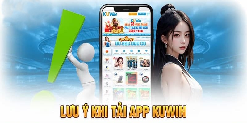 Những lưu ý nhỏ khi tải app kuwin