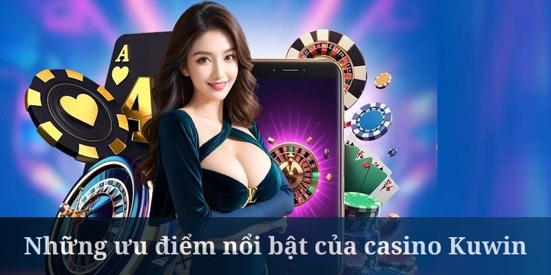 Casino Kuwin sở hữu tỷ lệ hoàn trả vượt trội so trên thị trường